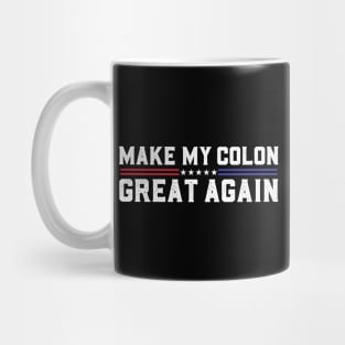 Make My Colon Great Again Funny Colon Surgery Recovery Mug